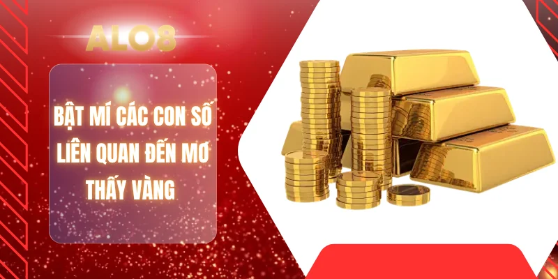 Bật mí các con số liên quan đến mơ thấy vàng 