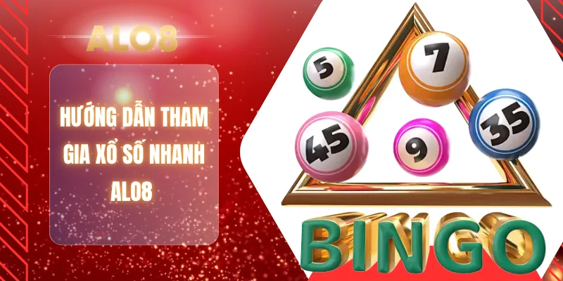 Hướng dẫn tham gia xổ số nhanh ALO8