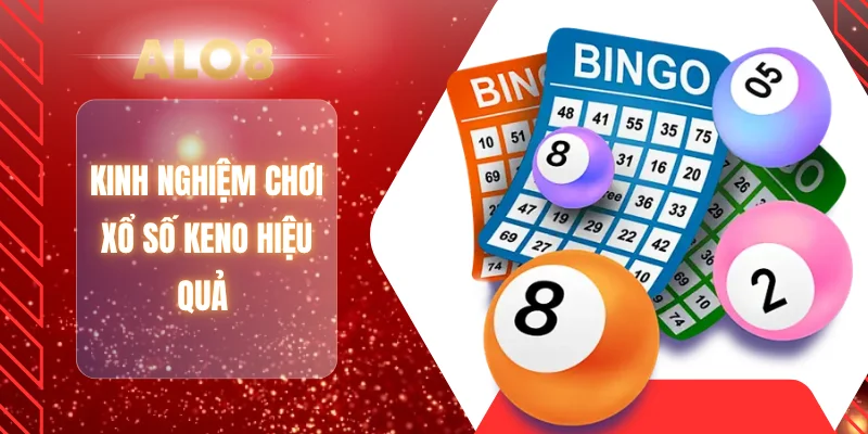 Kinh nghiệm chơi xổ số keno hiệu quả