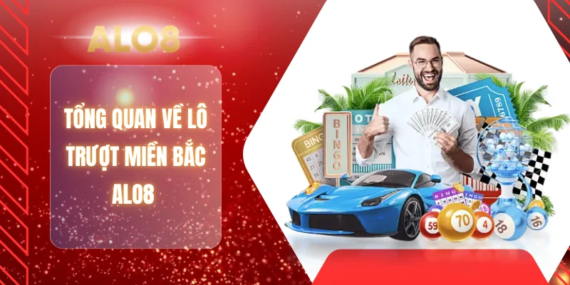Tổng quan về lô trượt miền Bắc ALO8