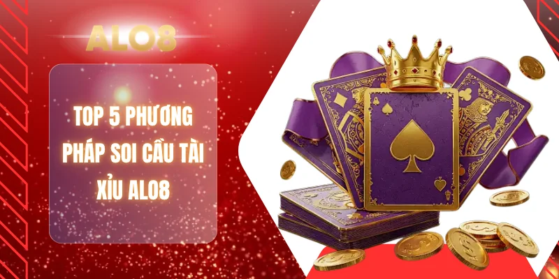 Top 5 phương pháp soi cầu tài xỉu ALO8